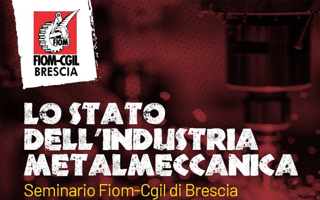 Venerdì 22 Maggio 2026 dalle ore 9 presso il Salone Buozzi della Camera del Lavoro di Brescia seminario “Lo Stato dell’Industria Metalmeccanica”